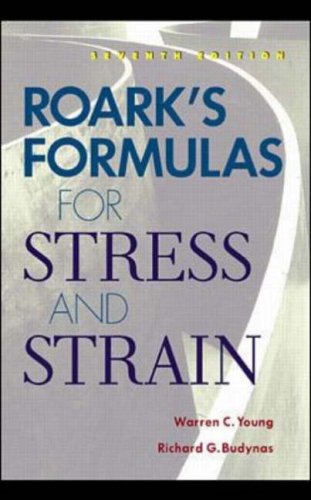 Roark s Formulas for Stress and Strain (McGraw-Hill International Editions Series)