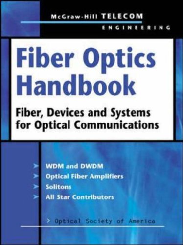Fiber Optics Handbook: Fiber Devices and Systems for Optical Communications (McGraw-Hill Telecom Engineering)