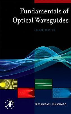 Fundamentals of Optical Waveguides (Optics and Photonics Series)