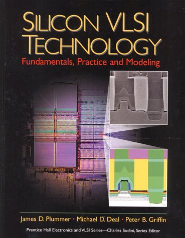 Silicon VLSI Technology: Fundamentals, Practice and Modeling (Prentice Hall Electronics and VLSI Series)