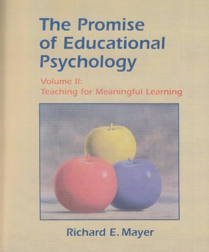 The Promise of Educational Psychology Volume II: Teaching for Meaningful Learning: Teaching for Meaningful Learning v. 2