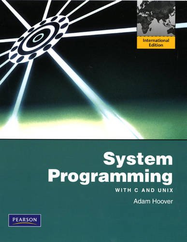 System Programming with C and Unix: International Version: With C and Unix: International Edition