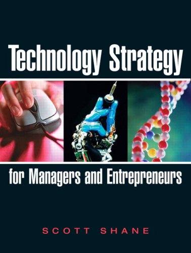 [Technology Strategy for Managers and Entrepreneurs] (By: Scott Shane) [published: April, 2008]