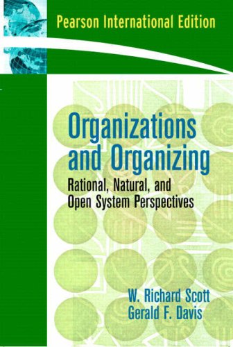 Organizations and Organizing:Rational, Natural and Open Systems Perspectives: International Edition