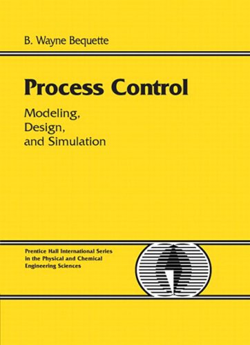 Process Control: Modeling, Design and Simulation (Prentice-Hall International Series in the Physical and Chemi)