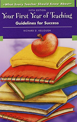 What Every Teacher Should Know About Your First Year of Teaching:Guidelines for Success