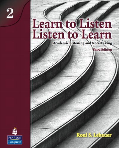 Learn to Listen, Listen to Learn, Level 2: Academic Listening and Note-Taking, 3rd Edition
