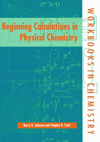 Beginning Calculations in Physical Chemistry (Workbooks in Chemistry)