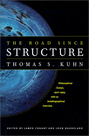 The Road Since Structure: Philosophical Essays, 1970-1993, with an Autobiographical Interview