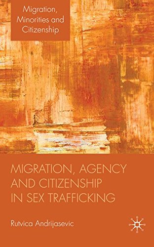Migration, Agency and Citizenship in Sex Trafficking (Migration, Minorities and Citizenship)