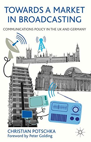 Towards a Market in Broadcasting: Communications Policy in the UK and Germany