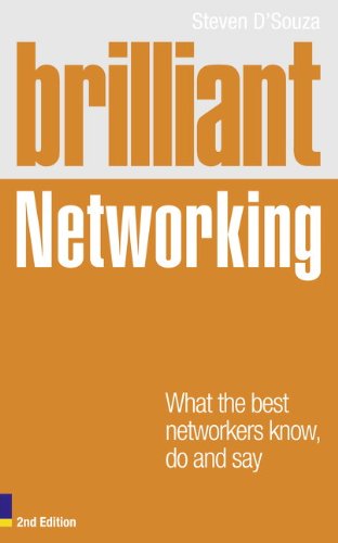 Brilliant Networking: What the Best Networkers Know, Say and Do (Brilliant Business)