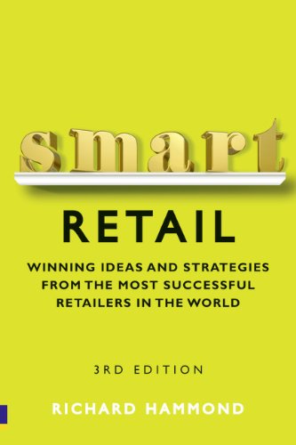 Smart Retail: Practical Winning Ideas and Strategies from the Most Successful Retailers in the World