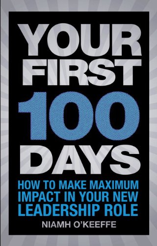 Your First 100 Days: How to Make Maximum Impact in Your New Leadership Role (Financial Times Series)