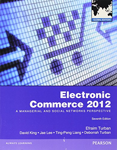 Electronic Commerce 2012: A Managerial and Social Networks Perspective (Global Edition)
