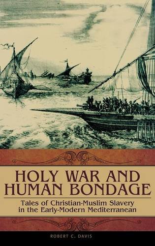 Holy War and Human Bondage: Tales of Christian-Muslim Slavery in the Early-modern Mediterranean (Praeger Series on the Early Modern World)
