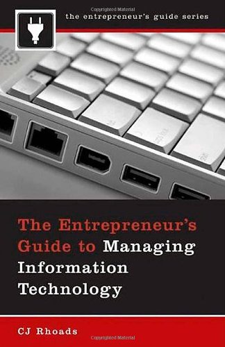 The Entrepreneur s Guide to Managing Information Technology (Entrepreneur s Guide) (Entrepreneur s Guides (Praeger))