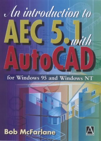 An Introduction to AutoCAD AEC 5.1 with AutoCAD R14