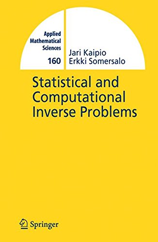 Statistical and Computational Inverse Problems: v. 160 (Applied Mathematical Sciences)