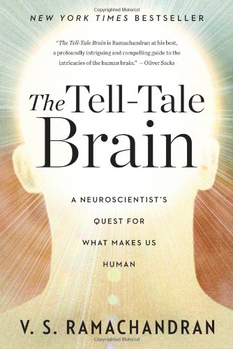 The Tell-tale Brain: A Neuroscientist s Quest for What Makes Us Human