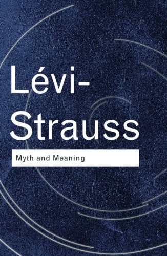 Myth and Meaning (Routledge Classics)