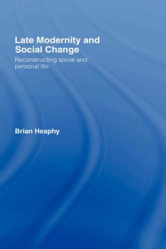Late Modernity and Social Change: Reconstructing Social and Personal Life