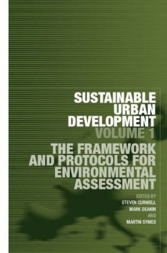 Sustainable Urban Development Volume 1: The Framework and Protocols for Environmental Assessment: Protocols and Environmental Assessment Methods v. 1 (Sustainable Urban Development Series)