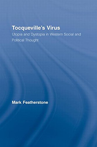 Tocqueville s Virus: Utopia and Dystopia in Western Social and Political Thought (Routledge Advances in Sociology)