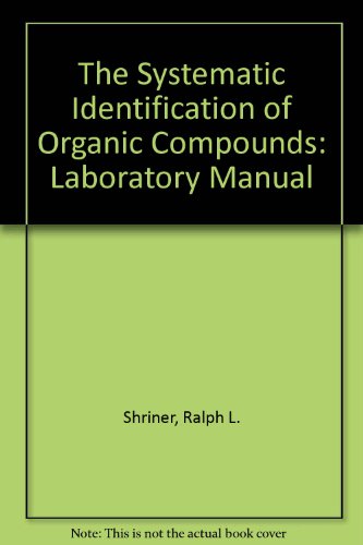 The Systematic Identification of Organic Compounds: Laboratory Manual
