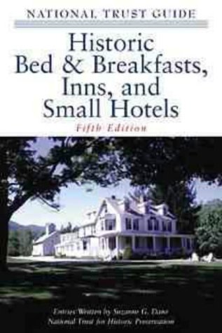 The National Trust Guide to Historic Bed and Breakfasts, Inns and Small Hotels (Preservation Press Series)