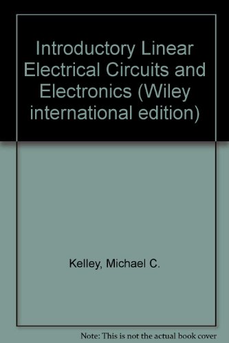 Introductory Linear Electrical Circuits and Electronics (Wiley international edition)