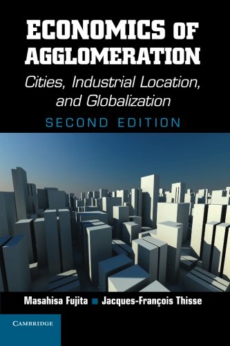 Economics of Agglomeration: Cities, Industrial Location, And Globalization