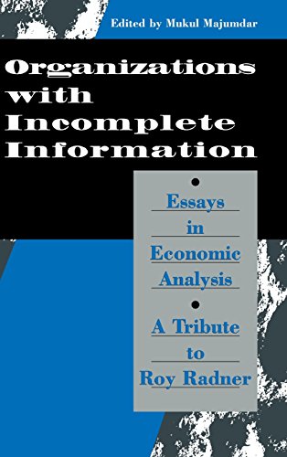 Organization with Incomplete Information: Essays in Economic Analysis: A Tribute to Roy Radner