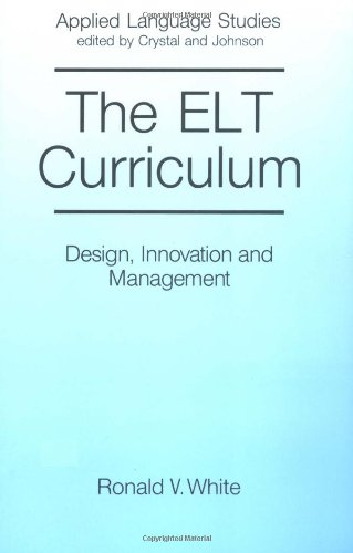 The ELT Curriculum: Design, Innovation and Management (Applied Language Studies)