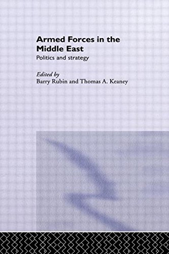 Armed Forces in the Middle East: Politics and Strategy (BESA Studies in International Security)