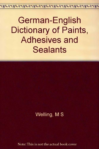 German-English Dictionary of Paints, Adhesives and Sealants