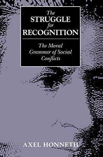 The Struggle for Recognition: Moral Grammar of Social Conflicts