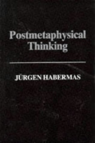 Postmetaphysical Thinking: Between Metaphysics and the Critique of Reason