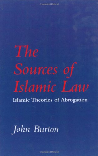 The Sources of Islamic Law: Islamic Theories of Abrogation