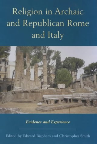 Religion in Archaic and Republican Rome: Evidence and Experience (New Perspectives on the Ancient World)