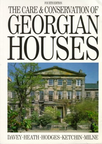 The Care and Conservation of Georgian Houses: A maintenance manual for Edinburgh New Town
