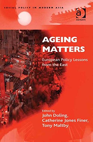 Ageing Matters: European Policy Lessons from the East (Social Policy in Modern Asia)