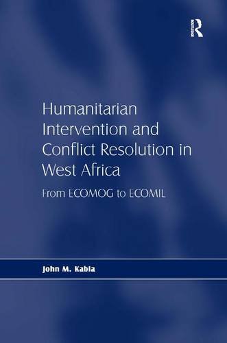 Humanitarian Intervention and Conflict Resolution in West Africa: From ECOMOG to ECOMIL