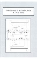 Prolongation of Seventh Chords in Tonal Music: Text v.I: Text Vol I