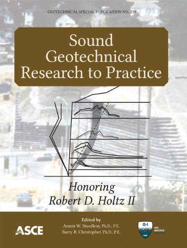 Sound Geotechnical Research to Practice: Honoring Robert D. Holtz II (Geotechnical Special Publications (GSP))