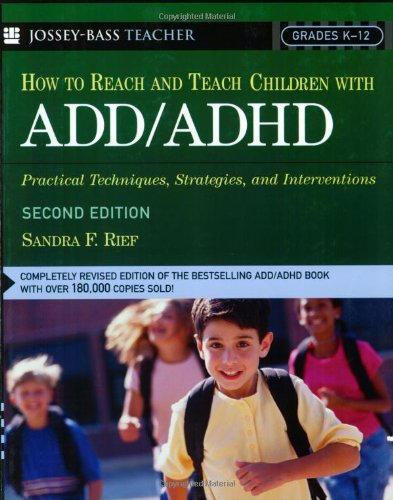 How To Reach And Teach Children with ADD/ADHD: Practical Techniques, Strategies, and Interventions, 2nd Edition (J-B Ed: Reach and Teach)