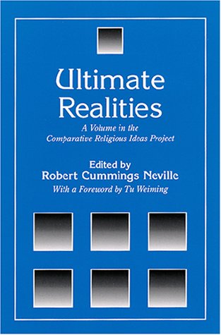 Ultimate Realities (Suny Series, the Comparative Religious Ideas Project)