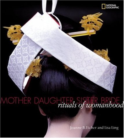 Mother, Daughter, Sister, Bride: Rituals of Womanhood (National Geographic)