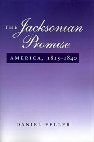 The Jacksonian Promise: America, 1815 to 1840: America, 1815-40 (The American Moment)
