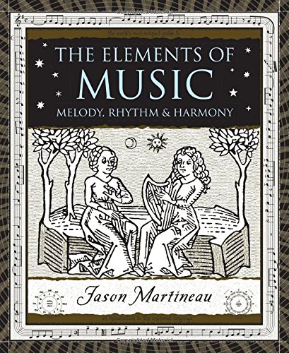 Elements of Music: Melody, Rhythm and Harmony (Wooden Books)